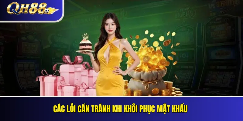 Các lỗi cần tránh khi khôi phục mật khẩu
