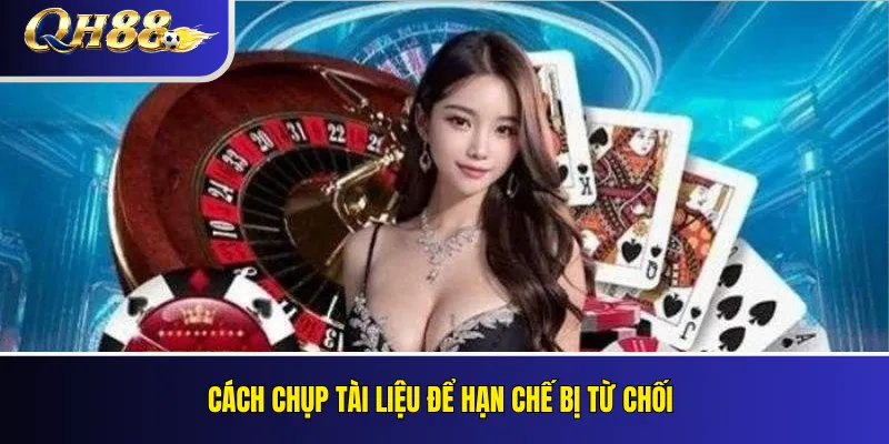 Xác Minh Tài Khoản QH88: KYC Và Lỗi Thường Gặp 3 Cách chụp tài liệu để hạn chế bị từ chối