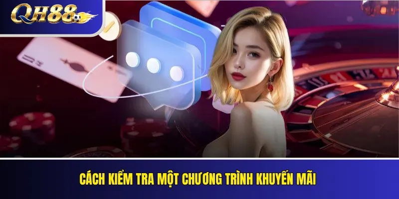 Khuyến Mãi QH88 Mới Nhất – Điều Kiện Và Cách Nhận Thưởng 2 Cách kiểm tra một chương trình khuyến mãi