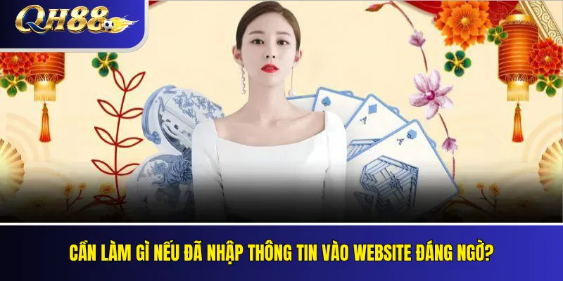 Cảnh Báo Website Giả Mạo QH88 Và Cách Nhận Biết Link Giả 3 Cần làm gì nếu đã nhập thông tin vào website đáng ngờ?