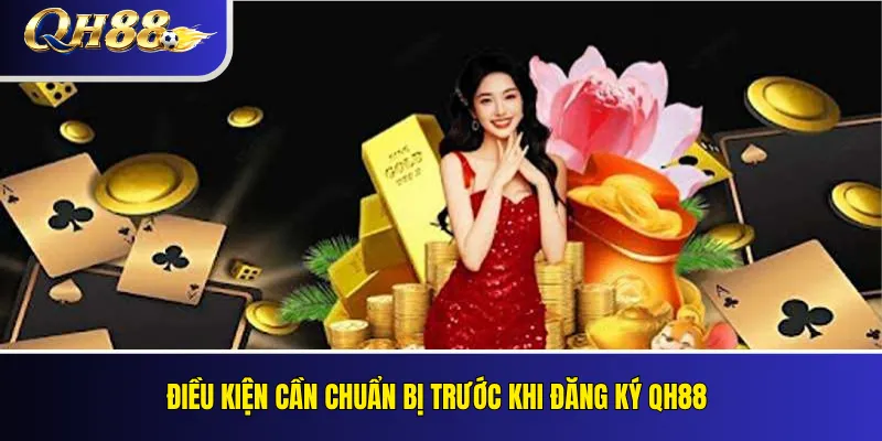Điều kiện cần chuẩn bị trước khi đăng ký QH88