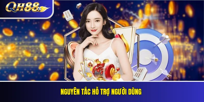 Liên Hệ QH88 – Kênh Tiếp Nhận Hỗ Trợ Và Phản Hồi Người Chơi 4 Nguyên tắc hỗ trợ người dùng