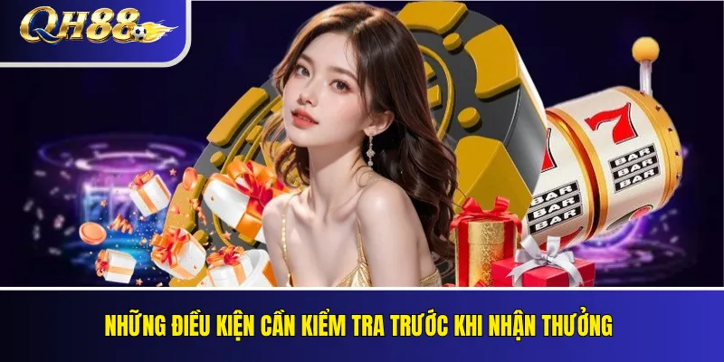 Thưởng Đăng Ký QH88 Cho Thành Viên Mới: Điều Kiện Nhận Ưu Đãi 2 Những điều kiện cần kiểm tra trước khi nhận thưởng